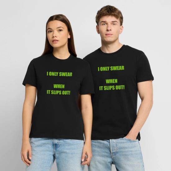 I Swear Only Shirt