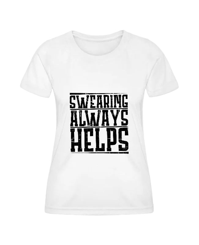 Swearing Always Helps Shirt